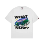 What Now T-Shirt